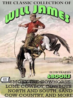 cover image of The Classic Collection of Will James (6 Books). Illustrated